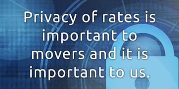 Privacy of rates is important to movers and it is important to us